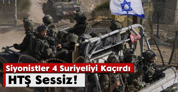 Siyonistler 4 Suriyeliyi Kaçırdı: HTŞ Sessiz!
