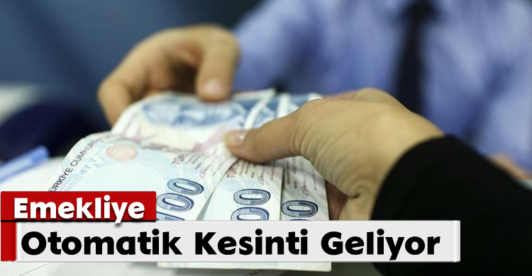 Emekliye Otomatik Kesinti Geliyor