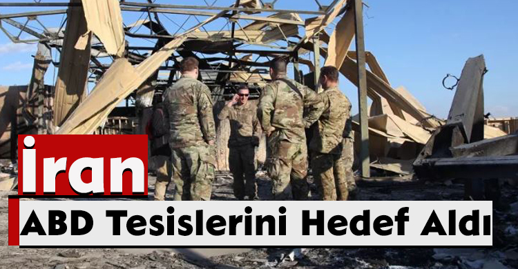 İran, ABD Tesislerini Hedef Aldı