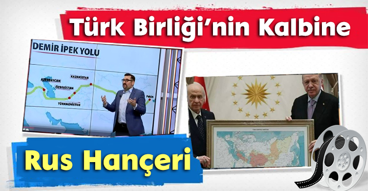 Türk Birliği’nin Kalbine Rus Hançeri