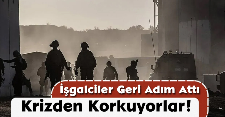 İşgalciler Geri Adım Attı; Krizden Korkuyorlar!