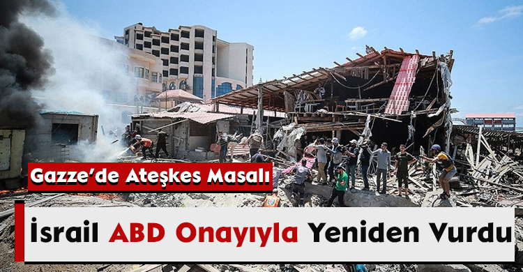 Gazze’de Ateşkes Masalı: İsrail ABD Onayıyla Yeniden Vurdu