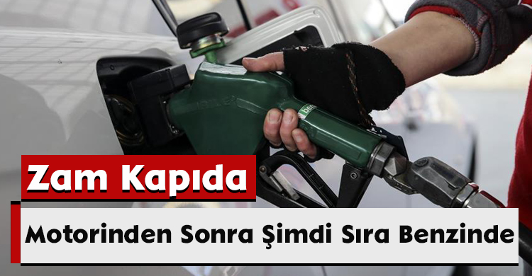 Zam Kapıda: Motorinden Sonra Şimdi Sıra Benzinde