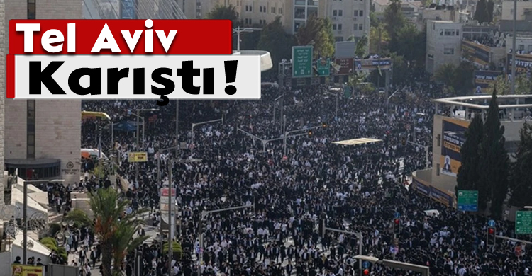 Tel Aviv Karıştı!