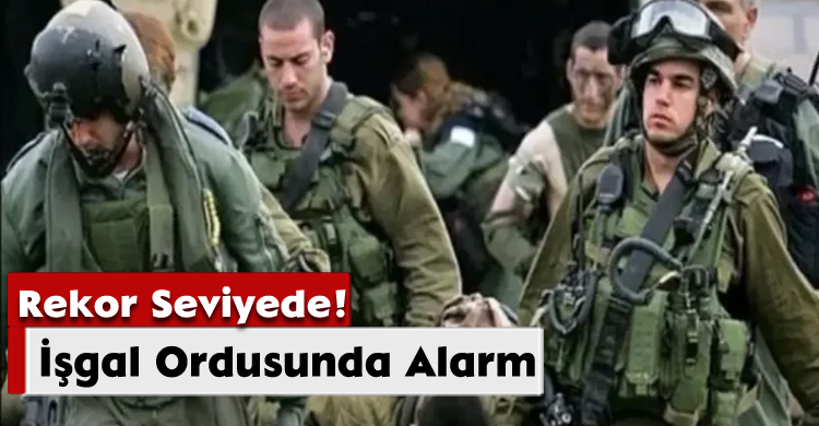 İşgal Ordusunda Alarm: Rekor Seviyede!