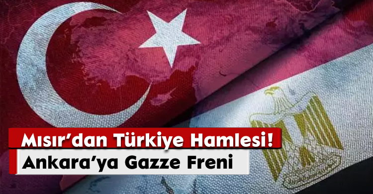 Ankara’ya Gazze Freni: Mısır’dan Türkiye Hamlesi!