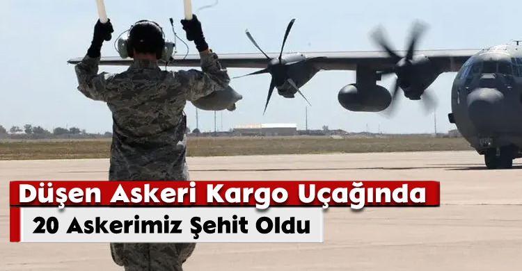 Düşen Askeri Kargo Uçağında 20 Askerimiz Şehit Oldu