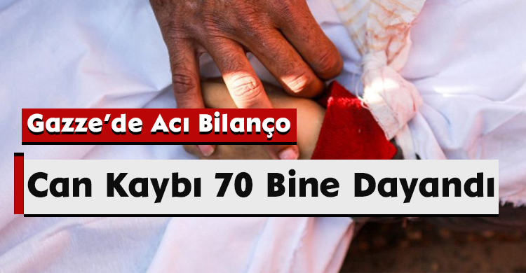 Gazze’de Acı Bilanço: Can Kaybı 70 Bine Dayandı