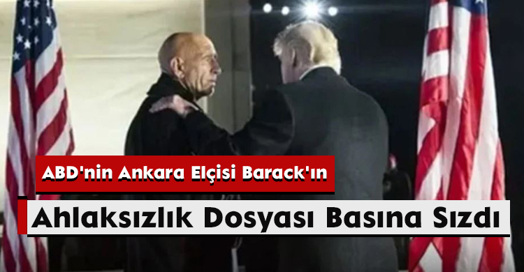 ABD'nin Ankara Elçisi Barack'ın Ahlaksızlık Dosyası Basına Sızdı