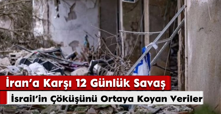 İran’a Karşı 12 Günlük Savaş: İsrail’in Çöküşünü Ortaya Koyan Veriler
