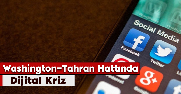 Washington–Tahran Hattında Dijital Kriz