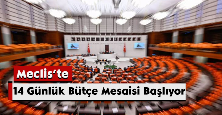 Meclis’te 14 Günlük Bütçe Mesaisi Başlıyor