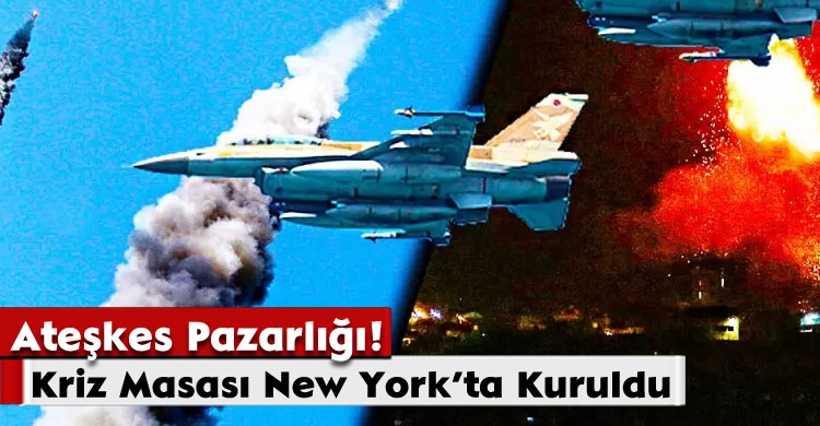 Ateşkes Pazarlığı! Kriz Masası New York’ta Kuruldu