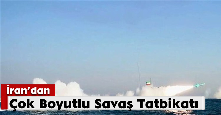 İran’dan Çok Boyutlu Savaş Tatbikatı