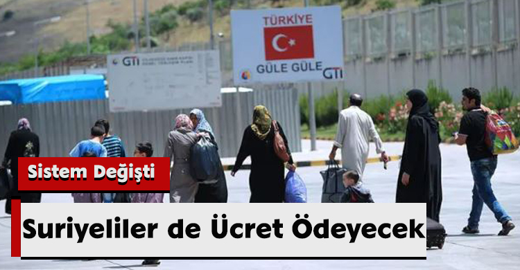 Sistem Değişti: Suriyeliler de Ücret Ödeyecek