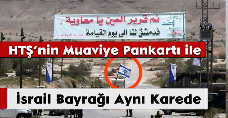 HTŞ’nin 'Muaviye' Pankartı ile İsrail Bayrağı Aynı Karede