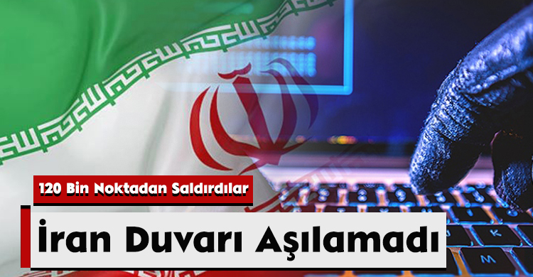 120 Bin Noktadan Saldırdılar, İran Duvarı Aşılamadı