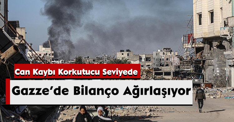 Gazze’de Bilanço Ağırlaşıyor: Can Kaybı Korkutucu Seviyede