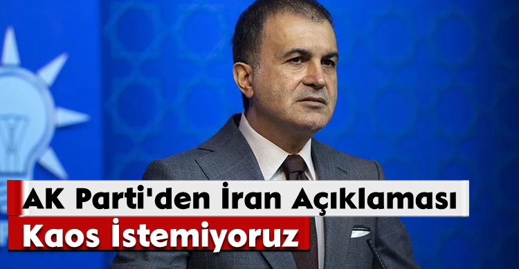 AK Parti'den İran Açıklaması: Kaos İstemiyoruz