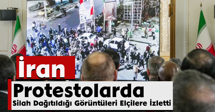 İran, Protestolarda Silah Dağıtıldığı Görüntüleri Elçilere İzletti