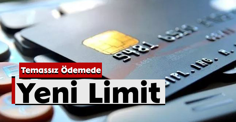 Temassız Ödemede Yeni Limit