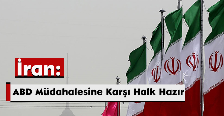 İran: ABD Müdahalesine Karşı Halk Hazır