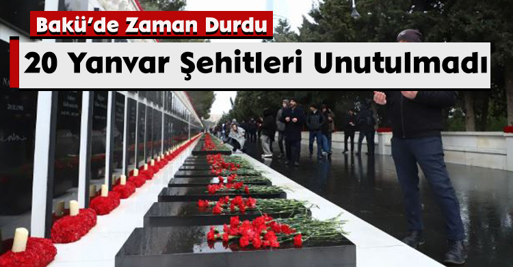 Bakü’de Zaman Durdu: 20 Yanvar Şehitleri Unutulmadı