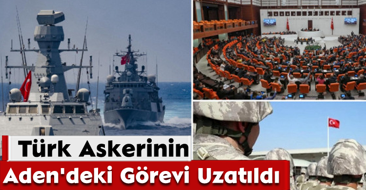 Türk Askerinin Aden'deki Görevi Uzatıldı