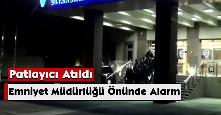 Emniyet Müdürlüğü Önünde Alarm: Patlayıcı Atıldı
