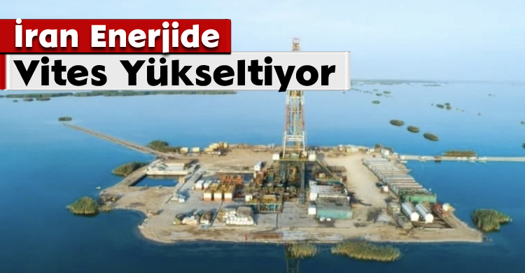 İran Enerjide Vites Yükseltiyor