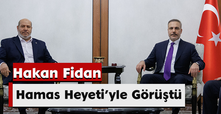 Hakan Fidan, Hamas Heyeti’yle Görüştü