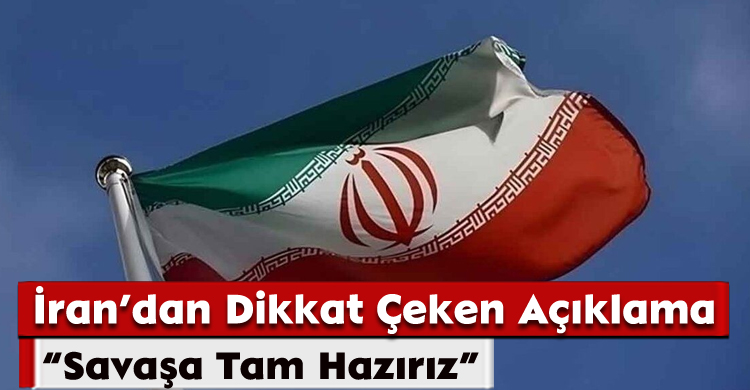 İran’dan Dikkat Çeken Açıklama “Savaşa Tam Hazırız”