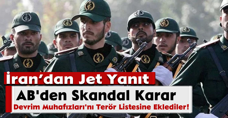Skandal Karar; Devrim Muhafızları’nı Terör Listesine Aldılar!