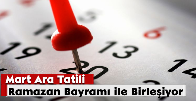 Mart Ara Tatil Ramazan Bayramı ile Birleşti