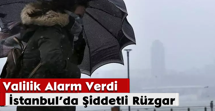 Valilik Alarm Verdi: İstanbul’da Şiddetli Rüzgar