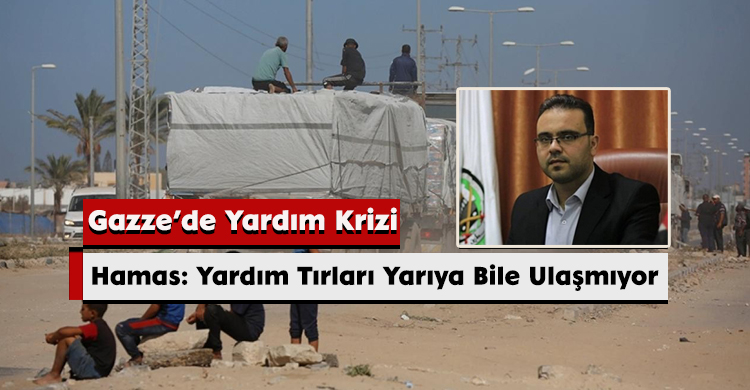 Hamas: Yardım Tırları Yarıya Bile Ulaşmıyor