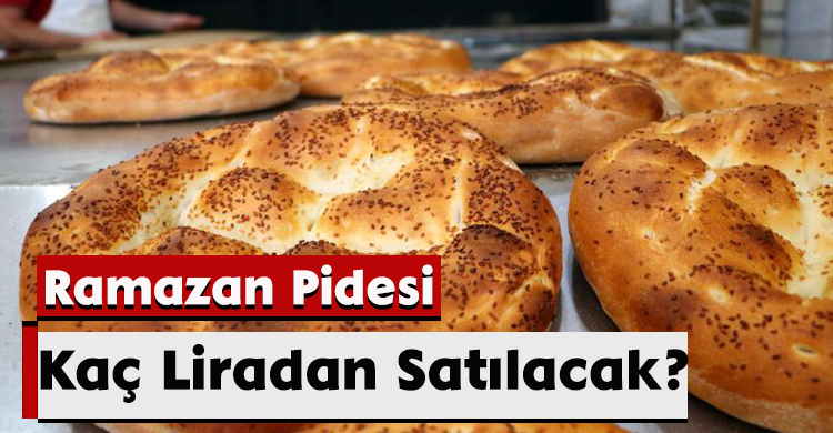 Ramazan Pidesi Kaç Liradan Satılacak?