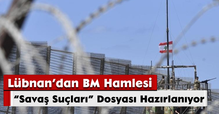Lübnan’dan BM Hamlesi; “Savaş Suçları” Dosyası Hazırlanıyor
