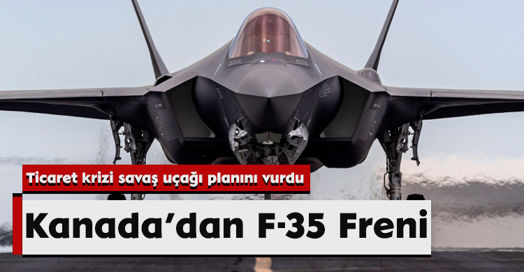 Kanada’dan F-35 Freni