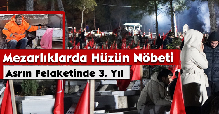 Asrın Felaketinde 3. Yıl: Mezarlıklarda Hüzün Nöbeti