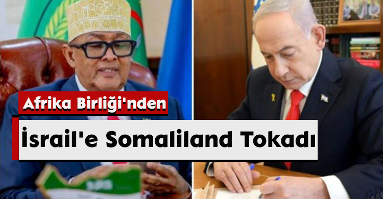 Afrika Birliği'nden İsrail'e Somaliland Tokadı