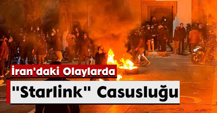 İran'daki Olaylarda "Starlink" Casusluğu