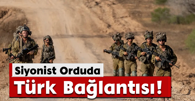 Siyonist Orduda Türk Bağlantısı!
