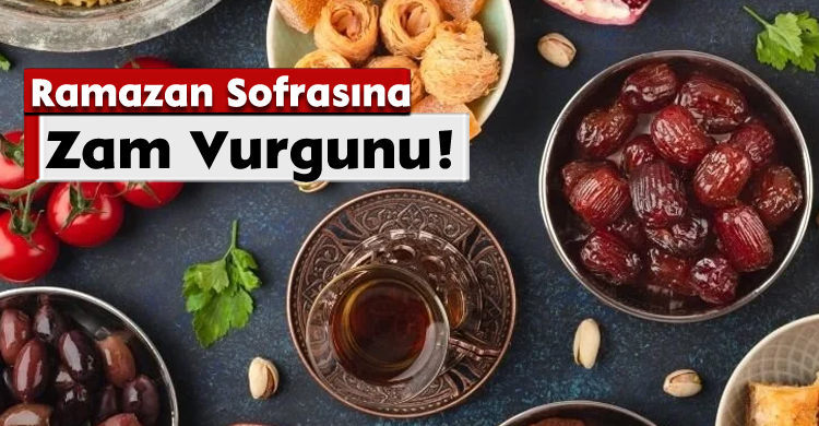 Ramazan Sofrasına Zam Vurgunu!