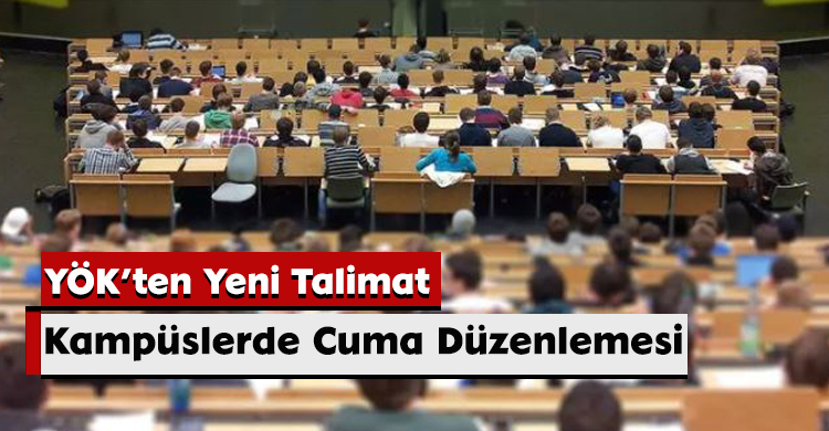 YÖK’ten Yeni Talimat: Kampüslerde Cuma Düzenlemesi