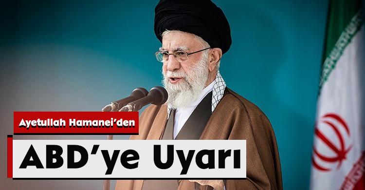 Ayetullah Hamanei’den ABD’ye Uyarı