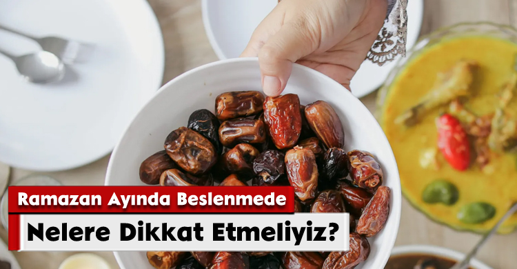 Ramazan Ayında Beslenmede Nelere Dikkat Etmeliyiz?