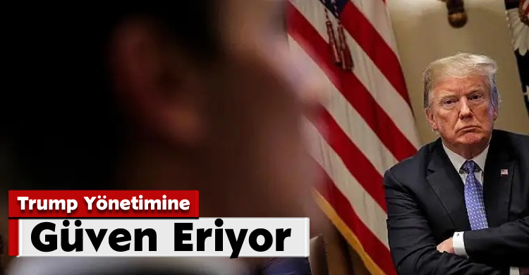 Trump Yönetimine Güven Eriyor