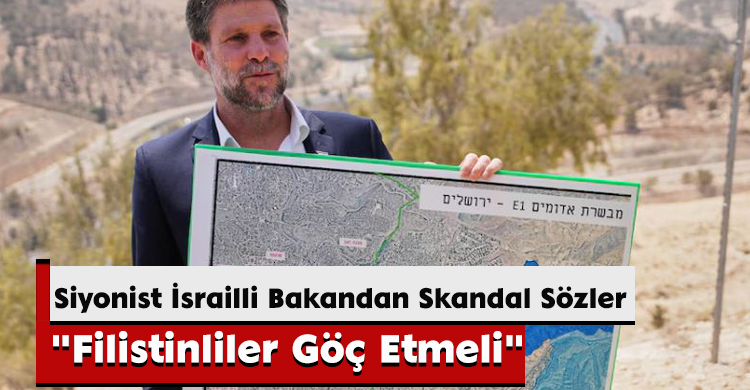 Siyonist İsrailli Bakandan Skandal Sözler: "Filistinliler Göç Etmeli"