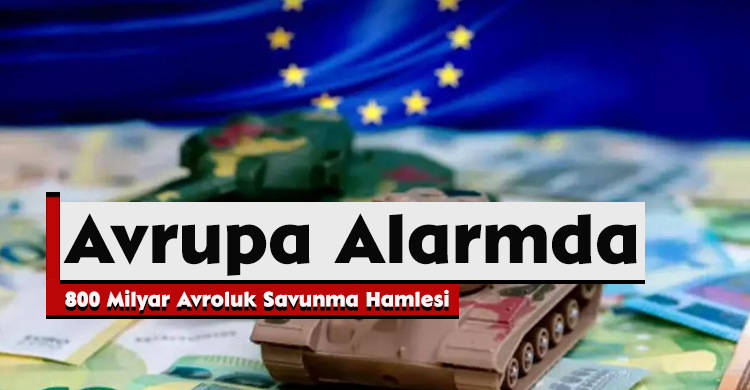 Avrupa Alarmda: 800 Milyar Avroluk Savunma Hamlesi